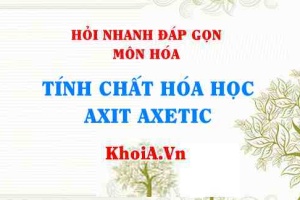 Tính chất hóa học của Axit Axetic lớp 9 - Hỏi nhanh đáp gọn môn Hóa